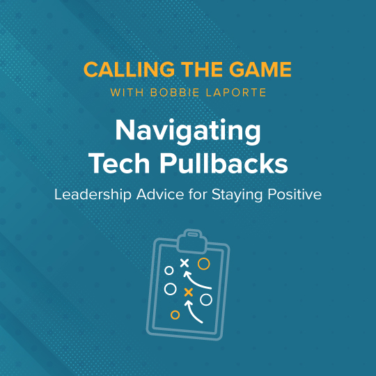 Navigating Tech Pullbacks: Leadership Advice for Staying Positive