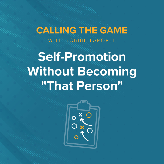 Self-Promotion Without Becoming "That Person"
